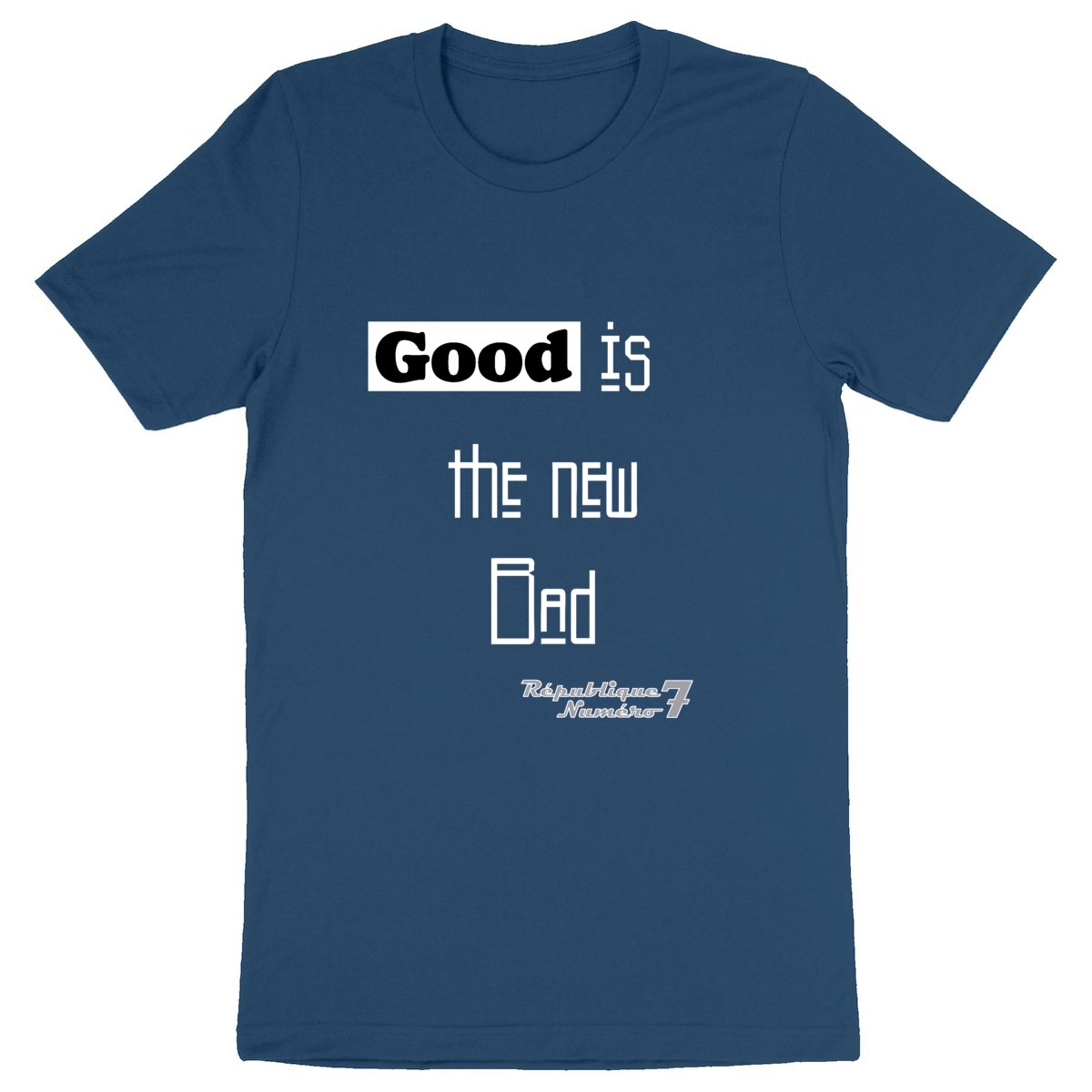 T-shirt Épais 100% Bio "Good is the new Bad" Imprimé Blanc