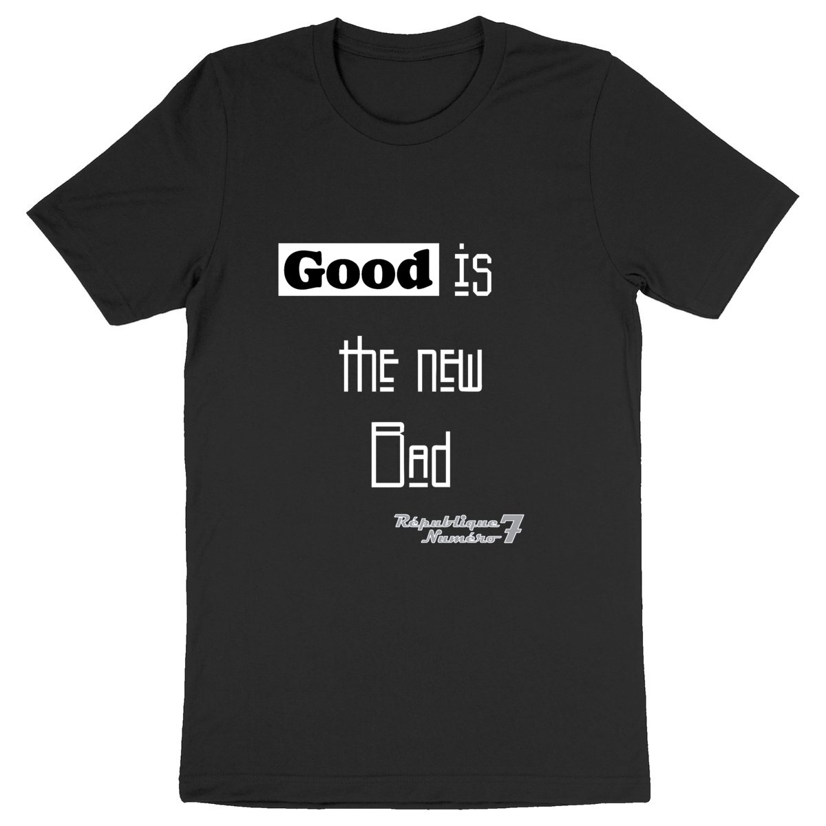 T-shirt Épais 100% Bio "Good is the new Bad" Imprimé Blanc